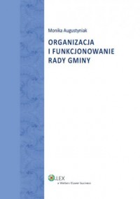 Organizacja i funkcjonowanie rady - okładka książki