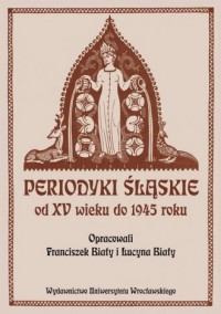 Periodyki Śląskie od XV wieku do - okładka książki