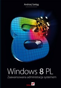 Windows 8 PL. Zaawansowana administracja - okładka książki