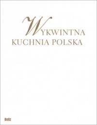 Wykwintna kuchnia polska, wszystkie - okładka książki