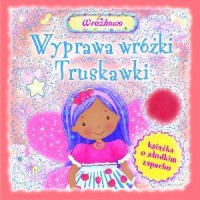 Wyprawa wróżki Truskawki. Książka - okładka książki