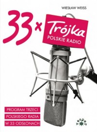 33 x Trójka. Program trzeci polskiego - okładka książki