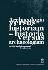 Archeologia versus historiam - - okładka książki