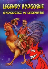Legendy bydgoskie. Bydgoszcz w - okładka książki