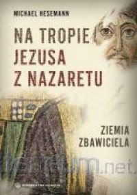 Na tropie Jezusa z Nazaretu. Ziemia - okładka książki