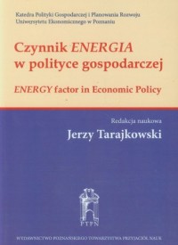 Czynnik energia w polityce gospodarczej - okładka książki