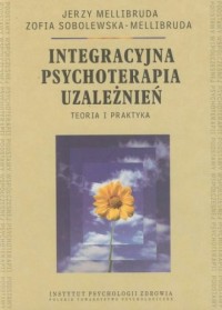Integracyjna psychoterapia uzależnień. - okładka książki