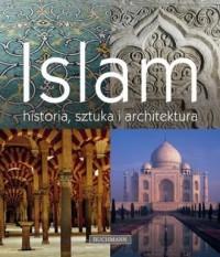 Islam. Historia, sztuka i architektura - okładka książki