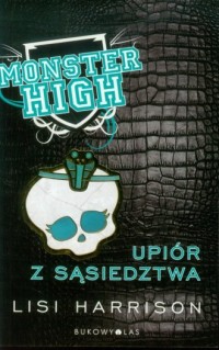 Monster High 2. Upiór z sąsiedztwa - okładka książki
