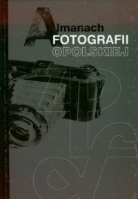Almanach fotografii opolskiej - okładka książki