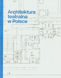 Architektura teatralna w Polsce - okładka książki