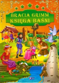 Bracia Grimm. Księga baśni - okładka książki