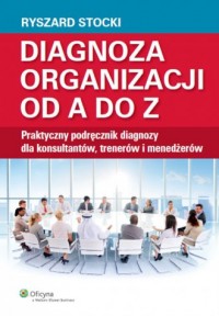 Diagnoza organizacji od A do Z. - okładka książki