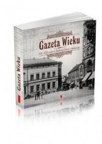 Gazeta Wieku. XX i XXI wiek w Zielonej - okładka książki