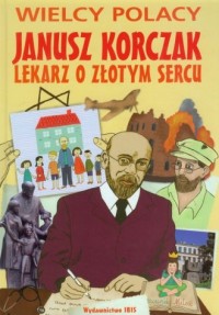 Janusz Korczak. Lekarz o złotym - okładka książki