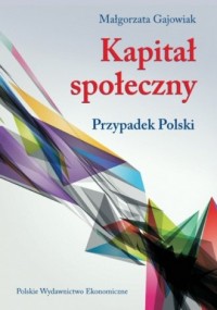 Kapitał społeczny. Przypadek Polski - okładka książki