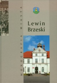 Lewin Brzeski. Monografia miasta - okładka książki
