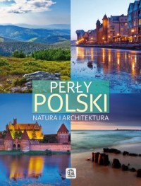 Perły Polski. Natura i architektura - okładka książki