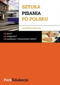 Sztuka pisania po polsku. Poradnik - okładka książki