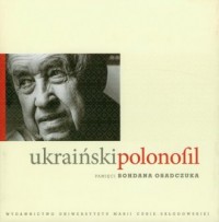 Ukraiński polonofil. Pamięci Bohdana - okładka książki