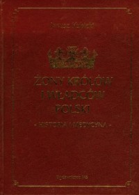 Żony królów i władców Polski. Historia - okładka książki