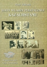 Elity władzy politycznej Kazachstanu - okładka książki