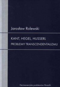 Kant, Hegel, Husserl. Problemy - okładka książki