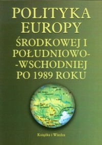 Polityka Europy środkowej i południowo-wschodniej - okładka książki