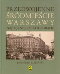 Przedwojenne warszawskie Śródmieście. - okładka książki