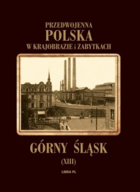 Górny Śląsk. Przedwojenna Polska - okładka książki