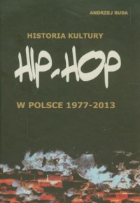 Historia kultury Hip-Hop w Polsce - okładka książki