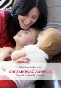 Odczarować adopcję. Narodziny Twojego - okładka książki
