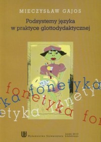 Podsystemy języka w praktyce glottodydaktycznej - okładka książki