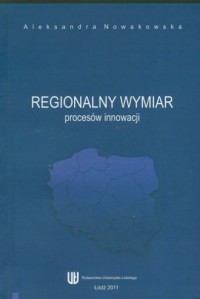 Regionalny wymiar procesów innowacji - okładka książki