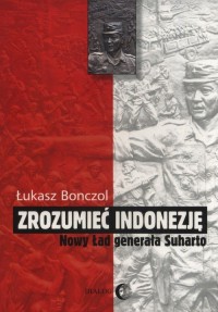 Zrozumieć Indonezję. Nowy Ład generała - okładka książki