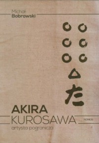 Akira Kurosawa artysta pogranicza - okładka książki