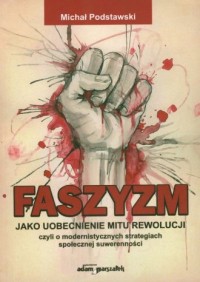 Faszyzm jako uobecnienie mitu rewolucji - okładka książki