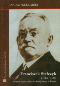 Franciszek Stefczyk 1861-1924. - okładka książki