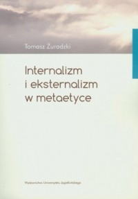 Internalizm i eksternalizm w metaetyce - okładka książki