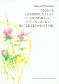 Polskie gwarowe nazwy dziko rosnących - okładka książki