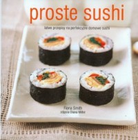 Proste sushi. Łatwe przepisy na - okładka książki