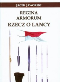 Regina Armorum. Rzecz o lancy - okładka książki
