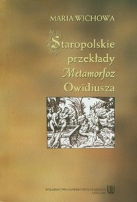 Staropolskie przekłady metamorfoz - okładka książki