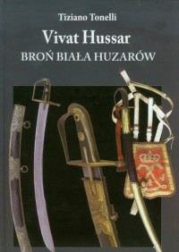 Vivat Hussar. Broń Biała Huzarów - okładka książki