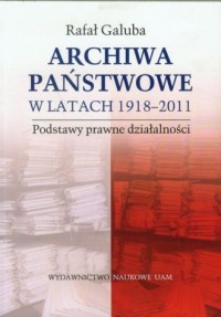 Archiwa państwowe w latach 1918-2011. - okładka książki