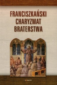 Franciszkański charyzmat braterstwa - okładka książki