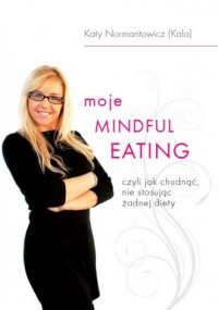 Moje Mindful Eating czyli jak chudnąć - okładka książki