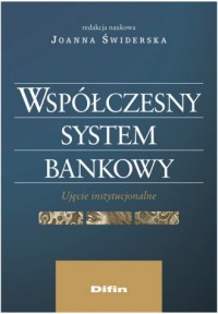 Współczesny system bankowy. Ujęcie - okładka książki