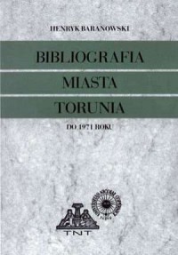 Bibliografia miasta Torunia. Tom - okładka książki