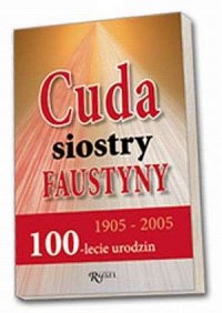 Cuda siostry Faustyny 1905-2005. - okładka książki